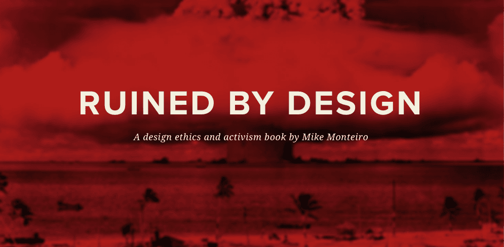 Ruined By Design by Mike Monteiro - 书评:《被设计毁掉的世界》
